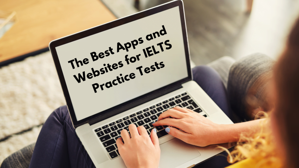 The Best Apps and Websites for IELTS Practice Tests