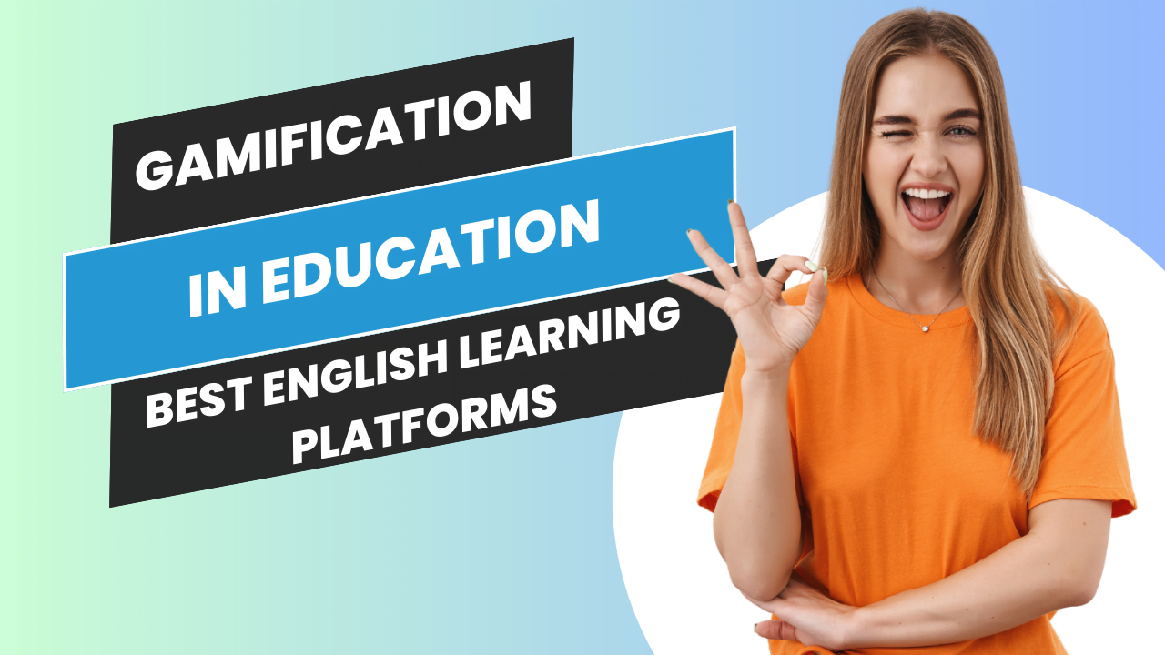 Gamification in Education: Best English Learning Platforms