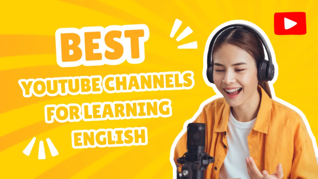 Best YouTube Channels for Learning English in 2024