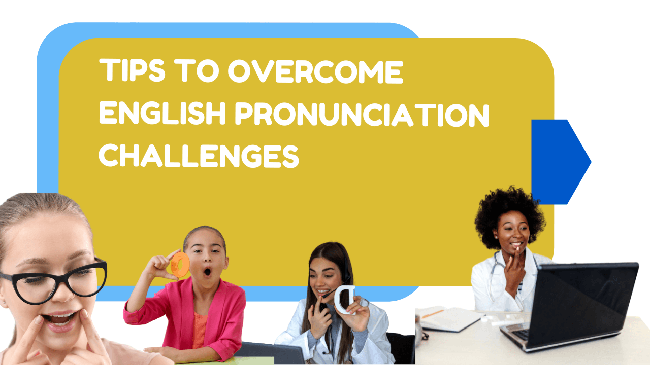 Tips To Overcome English Pronunciation Challenges